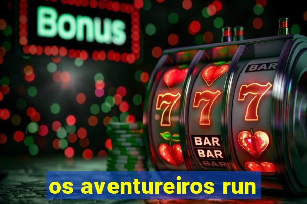 os aventureiros run